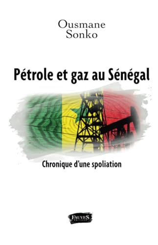Pétrole et gaz au Sénégal: Chronique d'une spoliation von FAUVES EDITIONS