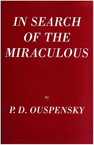 In Search Of The Miraculous: (Fragments of an Unknown Teaching)