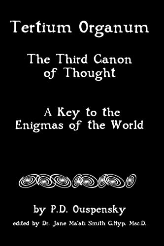 Tertium Organum: The Third Canon Of Thought, A Key To The Enigmas Of The World Tertium Organum: The Third Canon Of Thought, A Key To The Enigmas Of The World