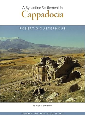 A Byzantine Settlement in Cappadocia: Revised Edition (Dumbarton Oaks Studies, Band 42) von Dumbarton Oaks Research Library & Collection