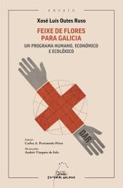Feixe de flores para Galicia: Un programa humano, económico e ecolóxico (Ensaio, Band 138) von EDITORIAL GALAXIA S.A.
