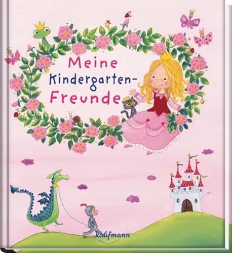 Meine Kindergarten-Freunde: Prinzessin (Freundebuch für den Kindergarten und die Kita: Meine Kindergarten-Freunde für Mädchen und Jungen) von Kaufmann