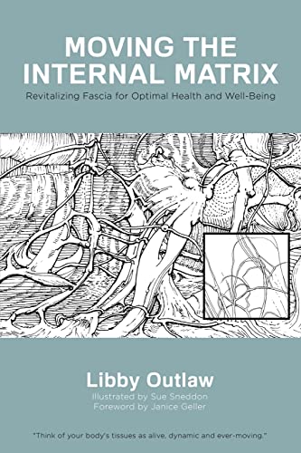 Moving the Internal Matrix: Revitalizing Fascia for Optimal Health and Well-Being von Mill City Press, Inc.