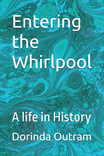 Entering the Whirlpool: A life in History von Independently published
