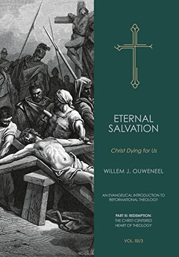 Eternal Salvation: God With Us (An Evangelical Introduction to Reformational Theology, Band 8)