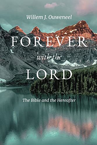 Forever with the Lord: The Bible and the Hereafter von Paideia Press