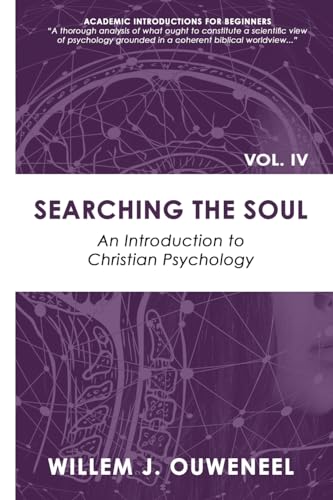 Searching the Soul: An Introduction to Christian Psychology (Academic Introductions for Beginners, Band 4)