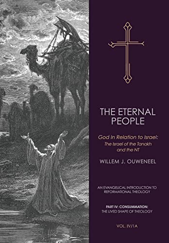 The Eternal People: God In Relation to Israel: The Israel of the Tanakh and the NT (An Evangelical Introduction to Reformational Theology, Band 10)