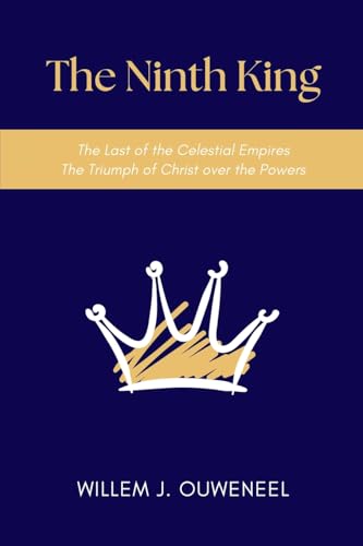 The Ninth King: The Last of the Celestial Empires, The Triumph of Christ over the Powers von Paideia Press