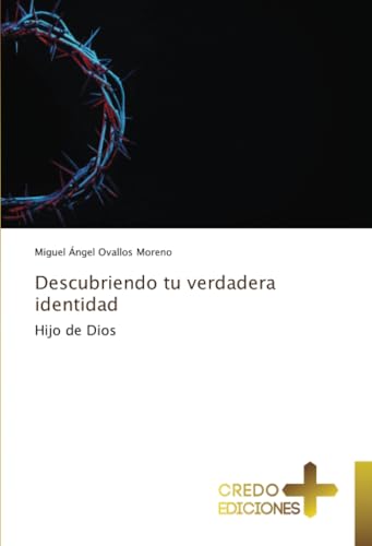 Descubriendo tu verdadera identidad: Hijo de Dios von CREDO EDICIONES