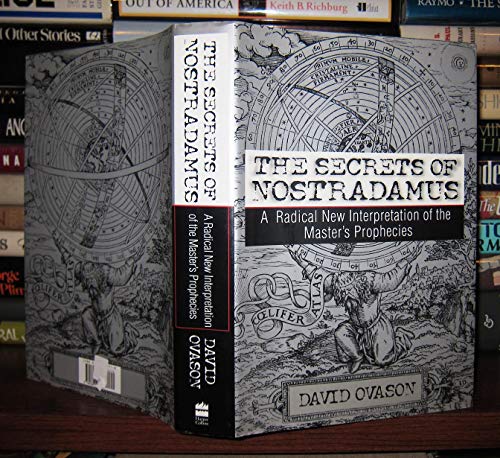 The Secrets Of Nostradamus: A Radical New Interpretation of the Master's Prophecies