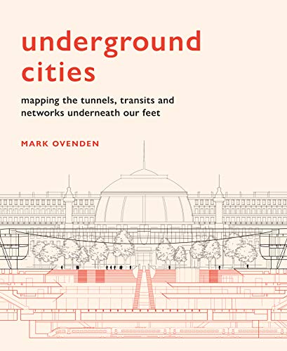 Underground Cities: Mapping the tunnels, transits and networks underneath our feet von Frances Lincoln