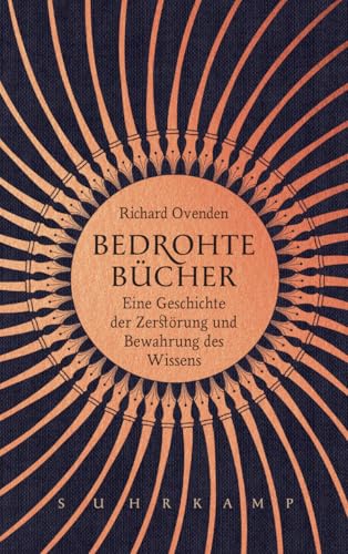 Bedrohte Bücher: Eine Geschichte der Zerstörung und Bewahrung des Wissens Bedrohte Bücher: Eine Geschichte der Zerstörung und Bewahrung des Wissens