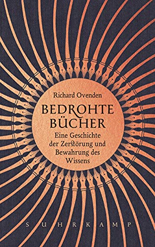 Bedrohte Bücher: Eine Geschichte der Zerstörung und Bewahrung des Wissens Bedrohte Bücher: Eine Geschichte der Zerstörung und Bewahrung des Wissens