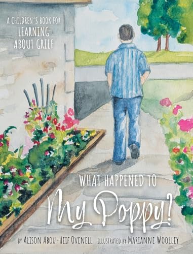 What Happened To My Poppy?: A Children's Book for Learning About Grief von FriesenPress