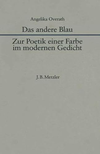 Das andere Blau: Zur Poetik einer Farbe im modernen Gedicht