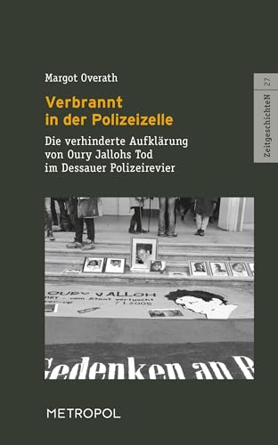 Verbrannt in der Polizeizelle: Die verhinderte Aufklärung von Oury Jallohs Tod im Dessauer Polizeirevier (ZeitgeschichteN)