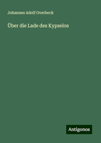 Über die Lade des Kypselos von Antigonos Verlag