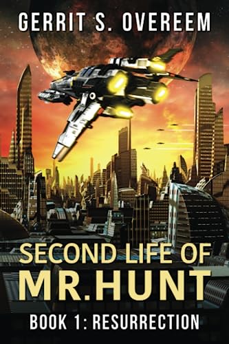 Second Life of Mr. Hunt: Book 1: Resurrection von Otke Inc