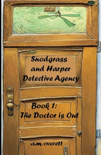 Snodgrass and Harper Detective Agency - The Doctor is Not In von Lighthouse Publishing