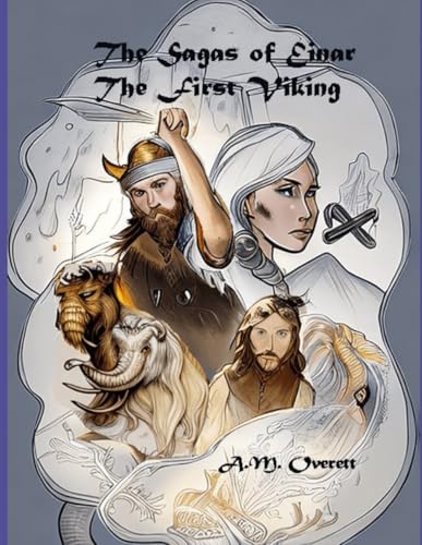 The Sagas of Einar - The First Viking: The Birth of Izantica The Sagas of Einar - The First Viking: The Birth of Izantica von Lighthouse Publishing