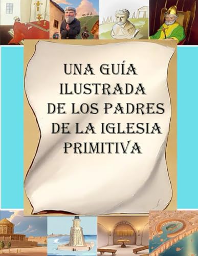 Una guía ilustrada de los Padres de la Iglesia primitiva von Lighthouse Publishing