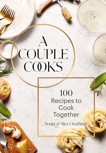 A Couple Cooks: 100 Recipes to Cook Together von Chronicle Books