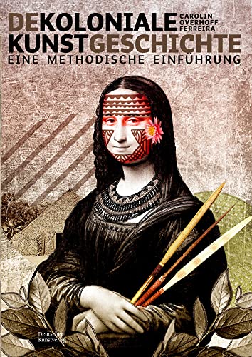 Dekoloniale Kunstgeschichte: Eine methodische Einführung von Deutscher Kunstverlag (DKV)