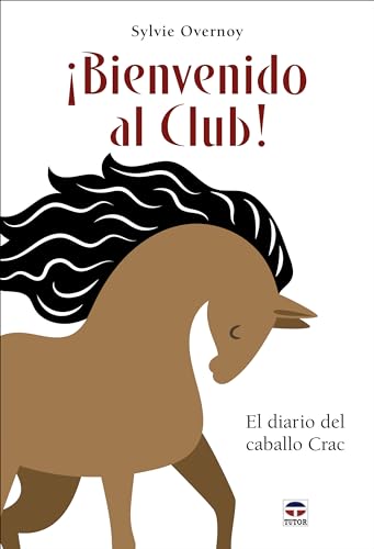 ¡Bienvenido al Club!: El diario del caballo Crac von Ediciones Tutor, S.A.