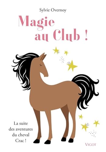 Magie au club !: La suite des aventures du cheval Crac !