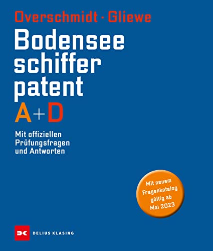 Bodensee-Schifferpatent A + D: Mit offiziellen Prüfungsfragen und Antworten von Delius Klasing Verlag