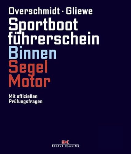Sportbootführerschein Binnen Segel/Motor: Mit offiziellen Prüfungsfragen Sportbootführerschein Binnen Segel/Motor: Mit offiziellen Prüfungsfragen