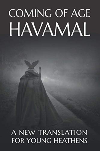 The Coming of Age Havamal: A New Translation for Young Heathens von Huginn & Muninn