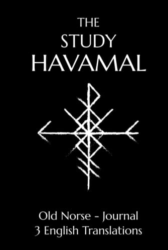 The Study Havamal: Original Old Norse - 3 English Translations - Journal von Huginn & Muninn