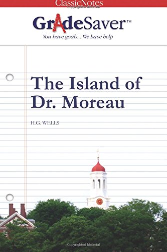 GradeSaver(tm) ClassicNotes The Island of Dr. Moreau von GradeSaver, LLC