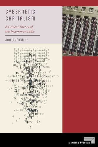 Cybernetic Capitalism: A Critical Theory of the Incommunicable (Meaning Systems) von Fordham University Press