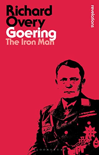 Goering: The Iron Man (Bloomsbury Revelations) von Bloomsbury Academic