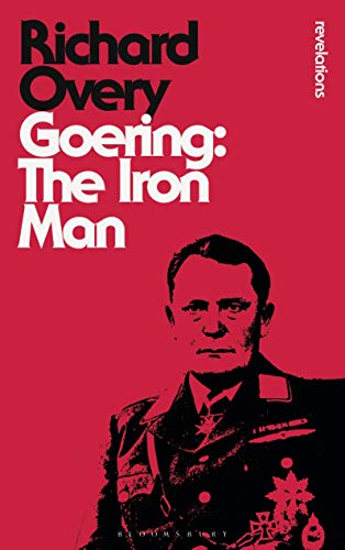 Goering: The Iron Man (Bloomsbury Revelations)