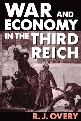 War and Economy in the Third Reich von Oxford University Press