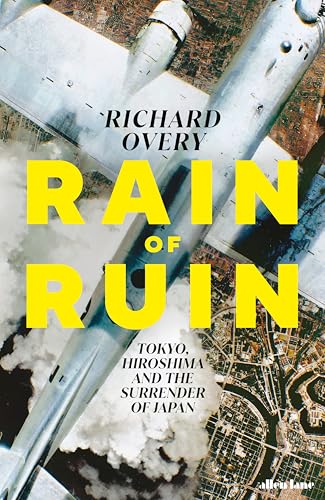 Rain of Ruin: Tokyo, Hiroshima and the Surrender of Japan von Allen Lane