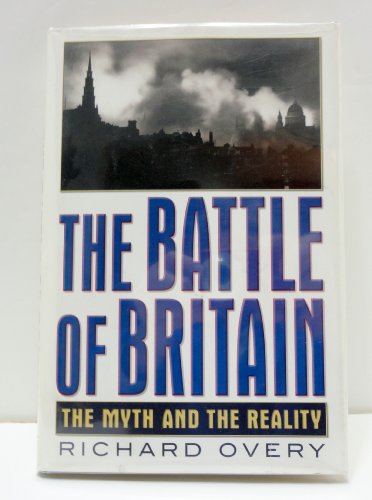 The Battle of Britain: The Myth and the Reality