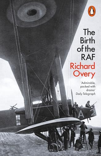 The Birth of the RAF, 1918: The World's First Air Force
