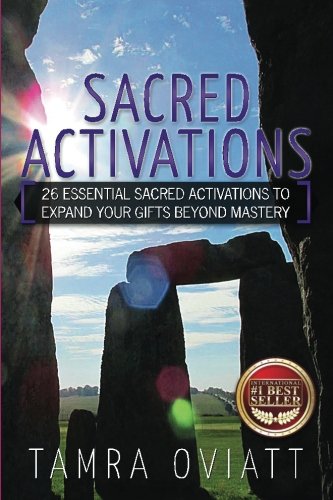 Sacred Activations: 26 Essential Sacred Activations To Expand Your Gifts Beyond Mastery von CreateSpace Independent Publishing Platform