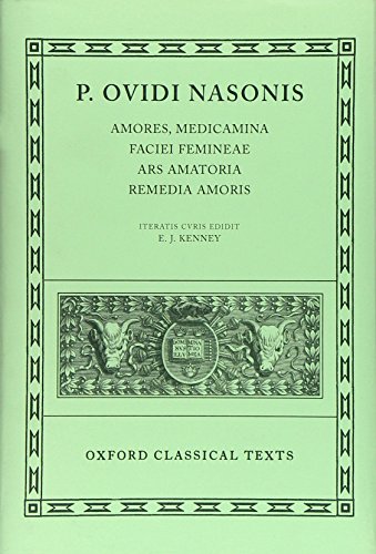 Amores, Medicamina Faciei Femineae, Ars Amatoria, Remedia Amoris: Oxford Classical Texts von Oxford University Press