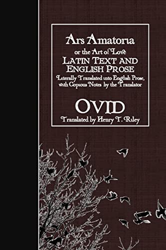 Ars Amatoria, or the Art of Love: Latin Text and English Prose Ars Amatoria, or the Art of Love: Latin Text and English Prose von CREATESPACE
