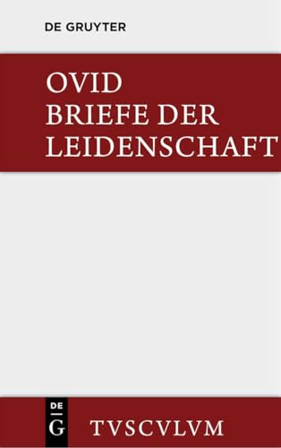 Briefe der Leidenschaft: Heroides; Im Urtext Mit Deutscher Ubertragung (Sammlung Tusculum)