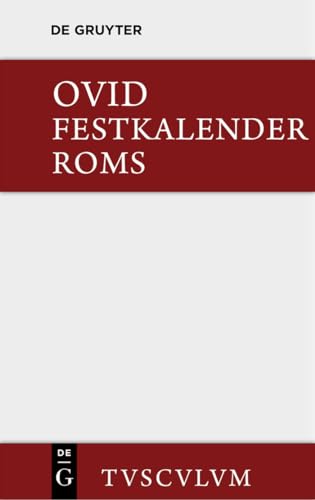 Festkalender Roms / Fasti: Lateinisch - deutsch (Sammlung Tusculum)