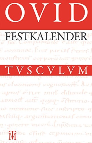Festkalender Roms: Lateinisch - Deutsch (Sammlung Tusculum)