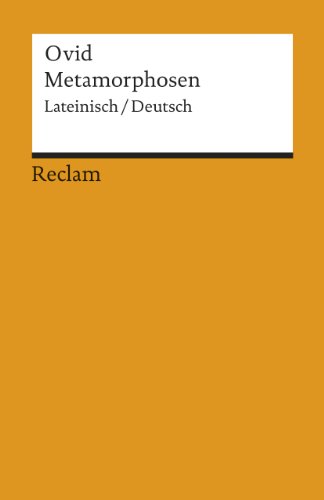 Metamorphosen. Lat./Dt.: Ovid – zweisprachige Ausgabe; Literatur für den Latein-Unterricht (Reclams Universal-Bibliothek)