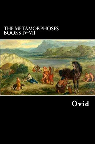 The Metamorphoses Books IV-VII The Metamorphoses Books IV-VII von CREATESPACE